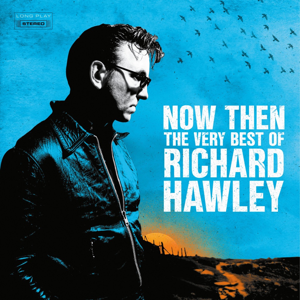 Now Then: The Very Best Of Richard Hawley