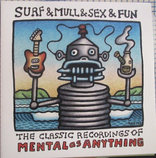 Surf & Mull & Sex & Fun: The Classic Recordings Of Mental As Anything